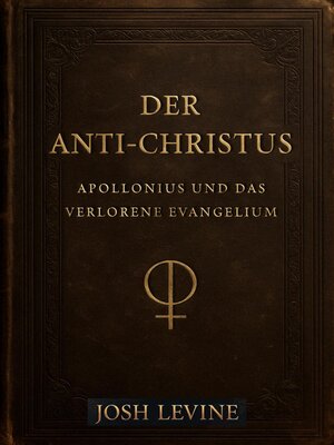 cover image of Der Anti-Christus – Apollonius und das verlorene Evangelium